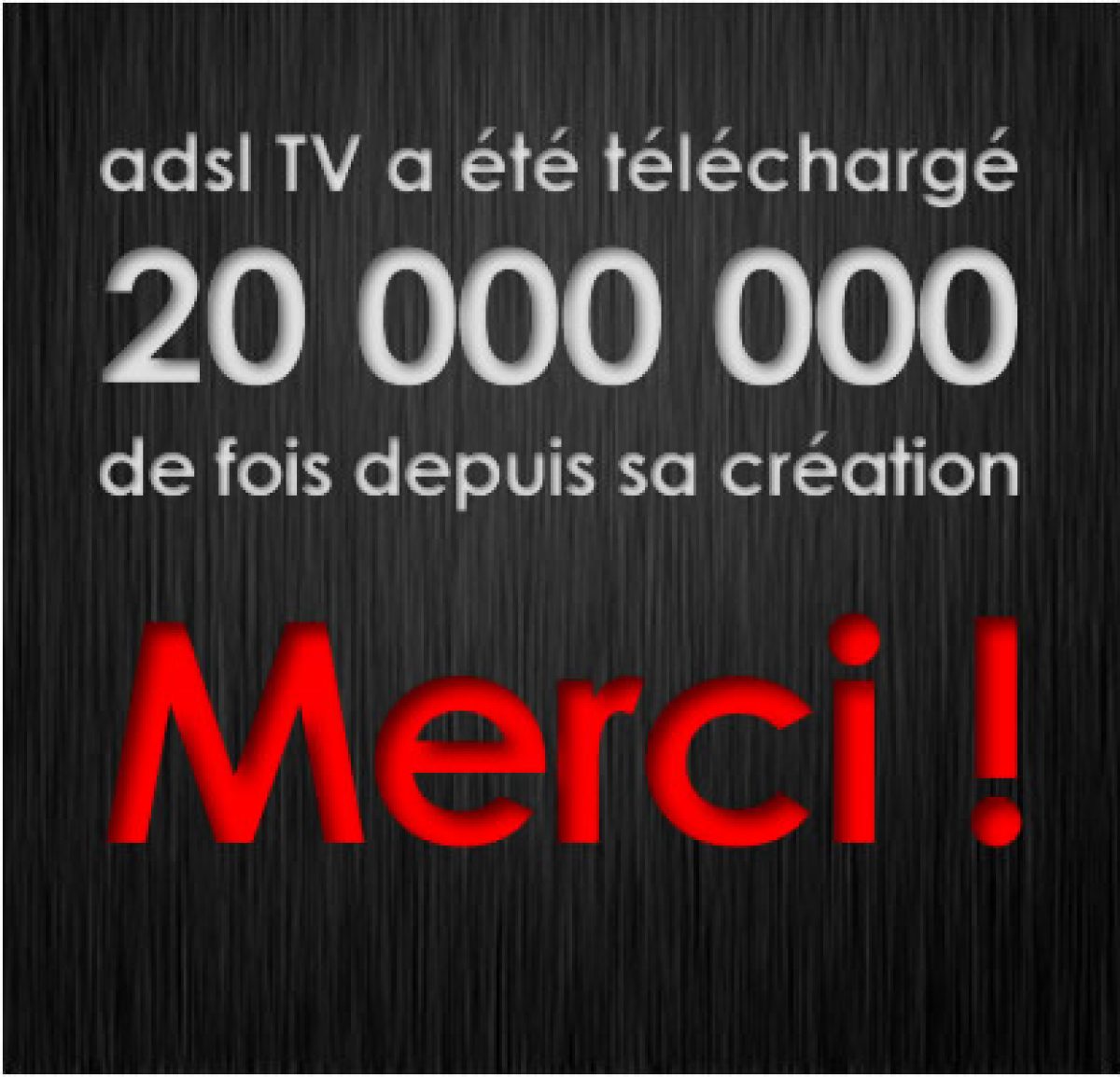 ADSL TV fête ses 20 millions de téléchargements !