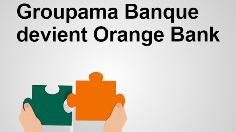 Orange devient un établissement financier avec Orange Bank et Groupama Banque change de nom