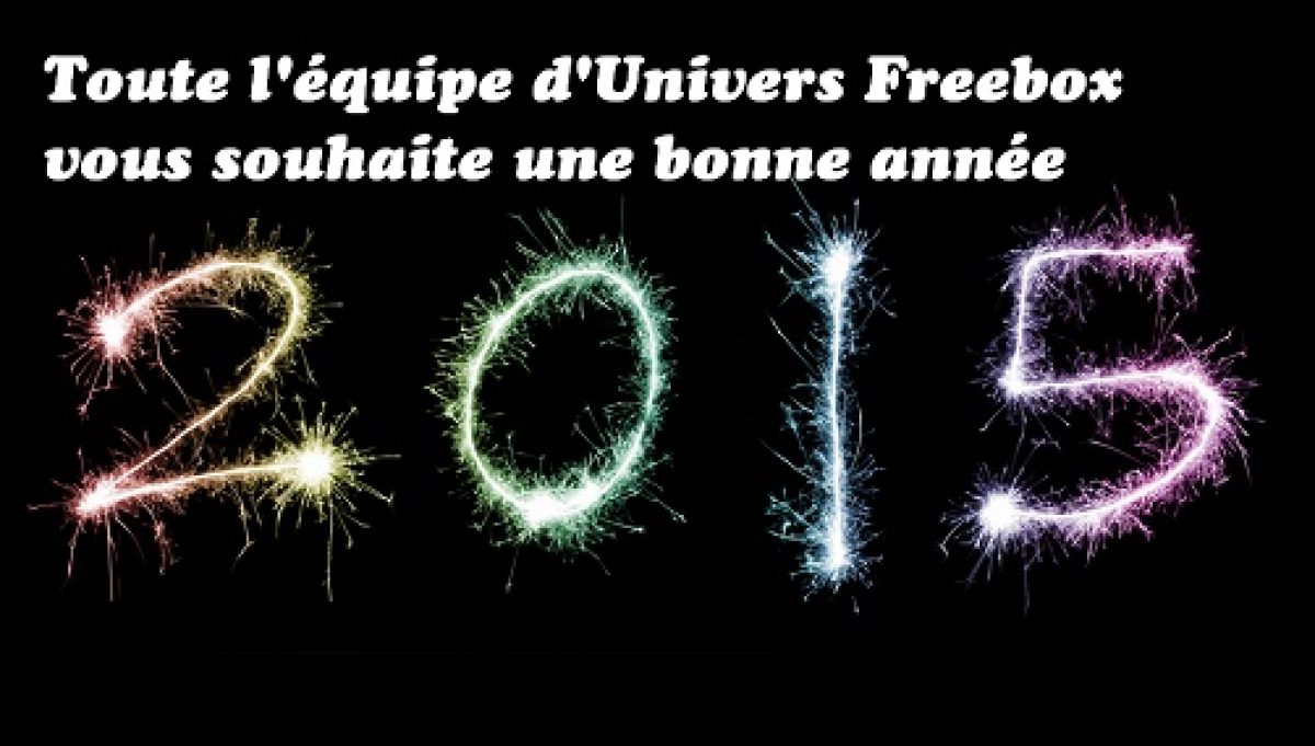 Toute l’équipe d’Univers Freebox vous donne rendez-vous en 2015