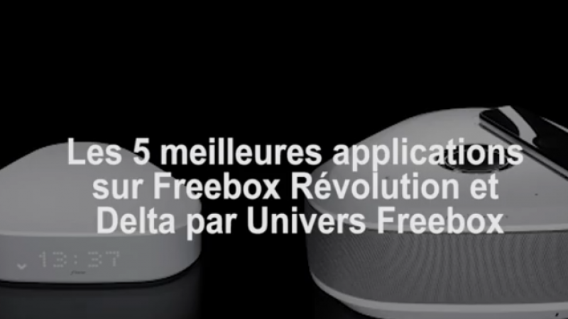 Vidéo : Les 5 applications gratuites et indispensables disponibles sur Freebox Révolution et Freebox Delta