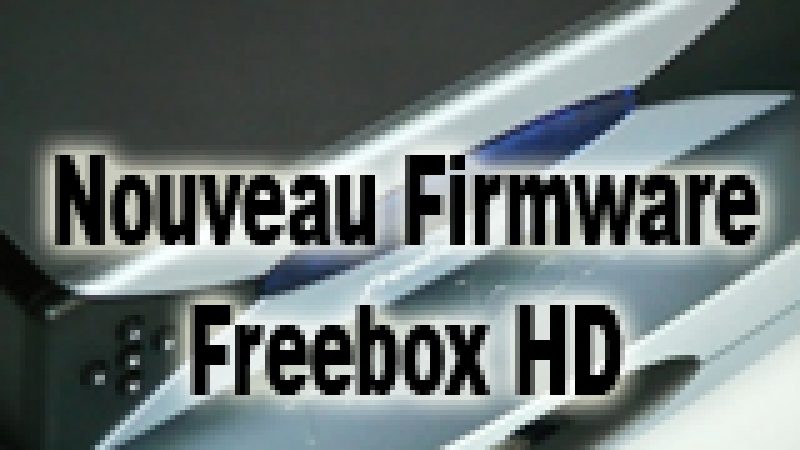 Nouveau firmware pour les Freebox HD