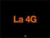 4G : Les nouveaux services que cela va apporter