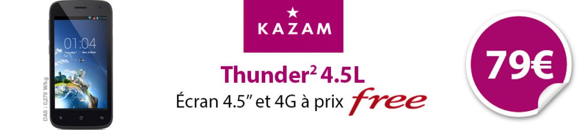 Kazam Thunder 2 4.5L, un mobile 4G à un prix totalement Free