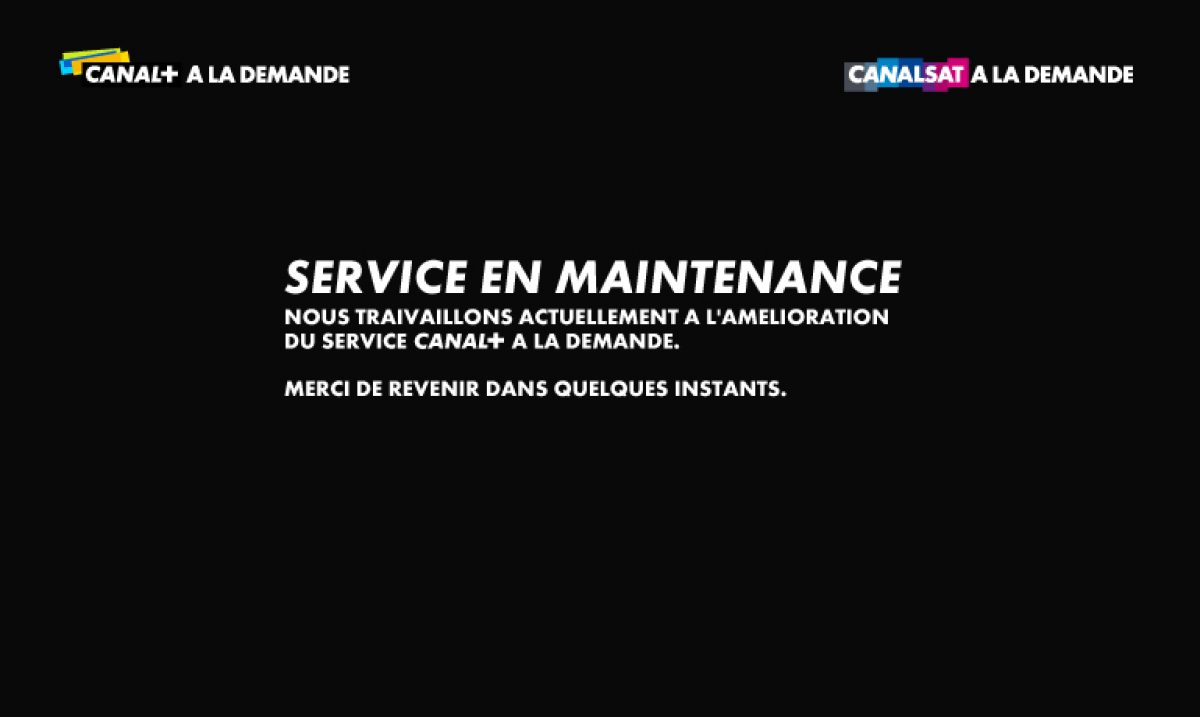Canalsat/Canal+ à la demande ainsi que Canalplay et myCananal seront en maintenance toute cette nuit