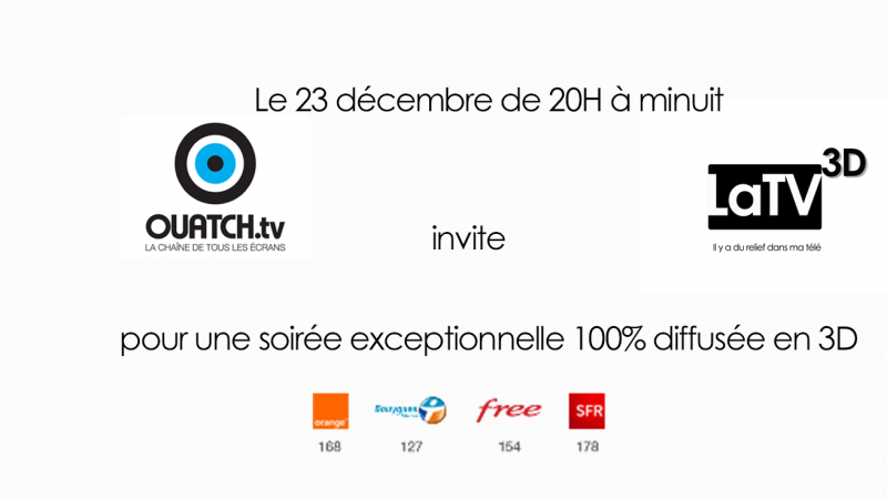 Vivez une soirée 3D le 23 décembre sur votre Freebox, avec Ouatch.TV et LaTV3D