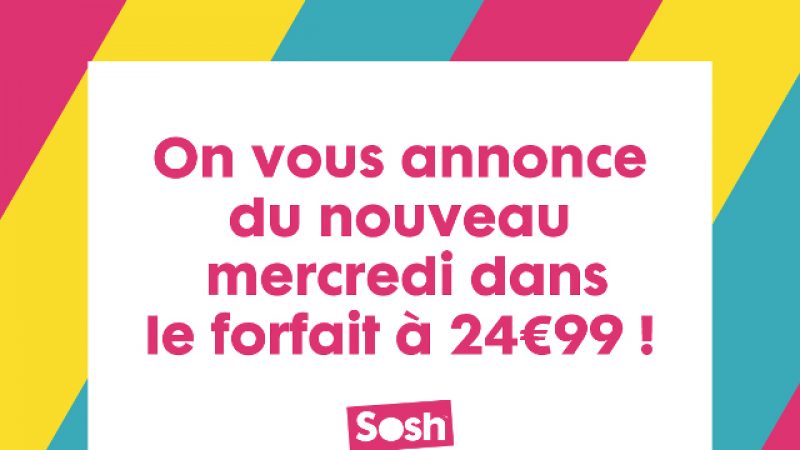 Sosh : « du nouveau mercredi dans le forfait à 24,99€/mois »