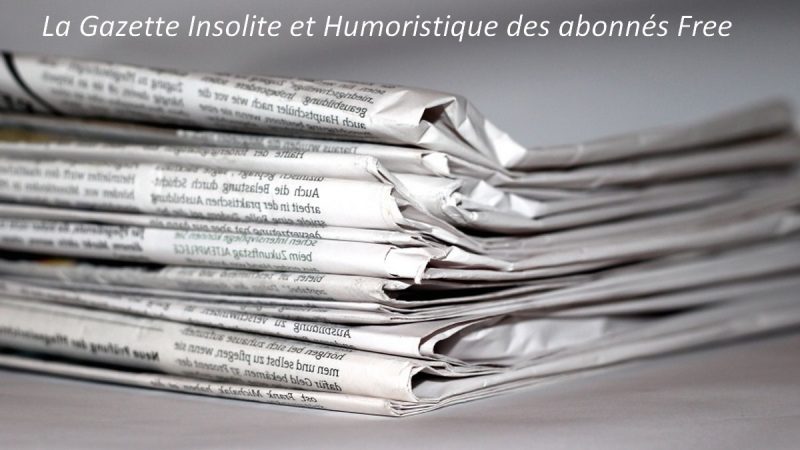 La Gazette Insolite et Humoristique des abonnés Free : ceci n’est pas un mobile