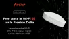 Free lance les migrations vers sa nouvelle offre Freebox Delta avec WiFi 6E mais…