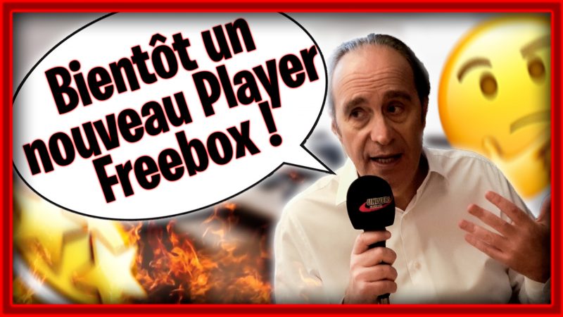 Exclu Univers Freebox : Xavier Niel annonce un nouveau Player pour la Freebox Ultra