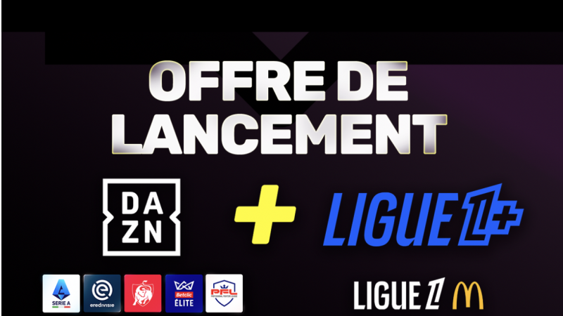 Ligue 1+, Série A, basket et combats, DAZN casse les prix et lance l’offre la plus attractive du moment