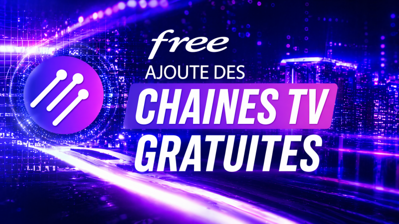 Totalement Fibrés : des millions de nouveaux abonnés Free, des nouvelles chaînes gratuites sur Freebox, etc…